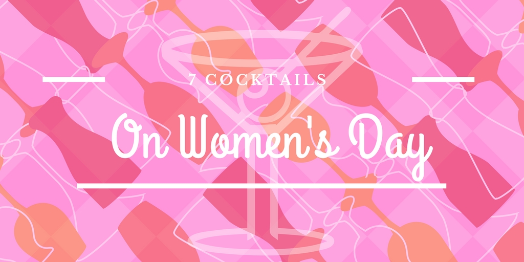 7 Cocktails for Women on Women's Day